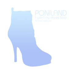 I want my shoes back - Poniland (dj flame redesigned)