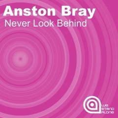 Anston Bray - Never Look Behind (Lumina Remix) *CONTEST WINNER*