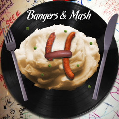 Bangers & Mash 4