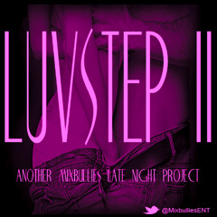 LuvStep 2: Another Mixbullies Late-Night Project