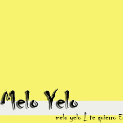 Melo Yelo - [ te quierro Edit ]