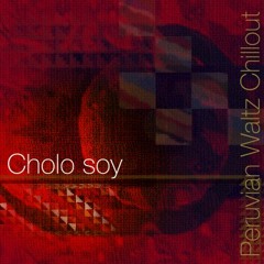 Cholo Soy - Jaime Cuadra - Peruvian Waltz Chillout