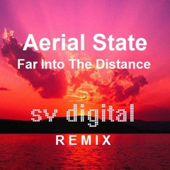 Aerial State - Far Into The Distance (SV Digital Remix)