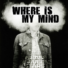 Where is my mind (Disease Between Stars RMX)