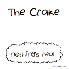 The Crake - Nothing's Real