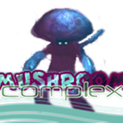 MUSHROOMcomplex - Rise of The Sporeling