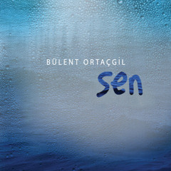 Bulent Ortacgil - Sen Ben