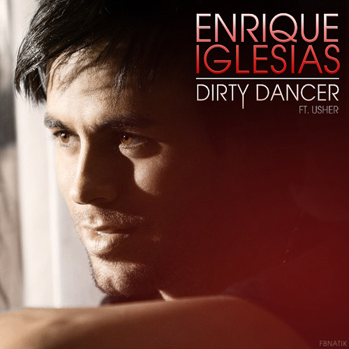 Enrique Iglesias - Dirty Dancer(Arthur B Remod)