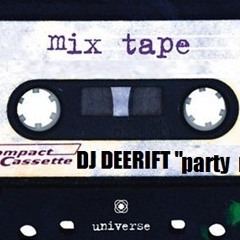 DEERIFT PARTY MIXES