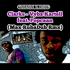 Clarks (Max RubaDub Rmx) - Vybz Kartell feat. Popcaan
