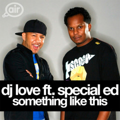 DJ Love feat. Special Ed - 'Something Like This' (Dr Rubberfunk Remix) [Unmastered]