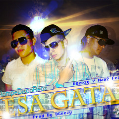 Esa Gata (Prod. B y DGeezy) - DGeezy y Man2 Feat. JC El Abusador