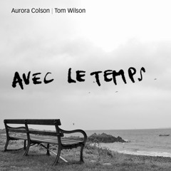 Avec Le Temps (FREE DOWNLOAD) - Aurora & Tom Wilson