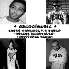 SOSTE WARRIMOR FT SHARIF EL INCREIBLE - VERSOS INMORTALES (ESCOOLMUSIC REMIX NO OFICIAL)