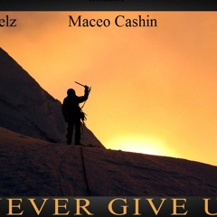 Maceo Cashin x Danielz x Lexi Starr "Never Give Up"