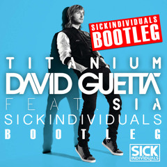 David Guetta feat. Sia - Titanium (SICK INDIVIDUALS Remix) [BOOTLEG]