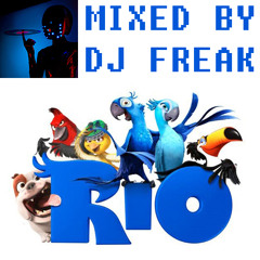 Dj Freak (Anton Kiba) - Rio Soundtrack Megamix