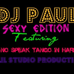 Dj Paul ( Sexy Edition ) We no Speak Tango In Harlem DEMO