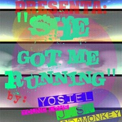 She Got Me Running....FT/Q/ YOSIEL/ J.S