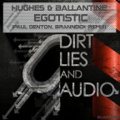 Hughes & Ballantine 'Egotistic' (Brannock remix) [Dirt Lies & Audio]