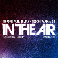 Morgan Page, Sultan & Shepard and BT - In the Air (Hardwell Remix) [OUT NOW]