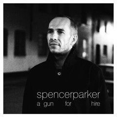 Spencer Parker - A  Gun For Hire