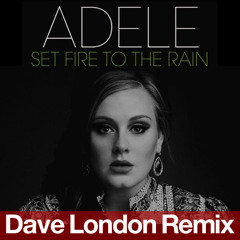 Adele - Set Fire To The Rain (Dave London Remix)