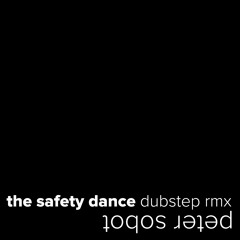 The Safety Dance (Dubstep Remix)