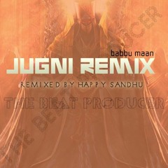 Jugni ( Remix) - Babbu Maan ft Happy Sandhu