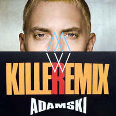 Eminem & Adamski - Killot Me Mashup