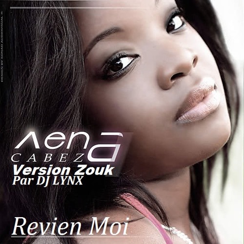 Aena et Dj Lynx - Revien Moi, version Officiel remix, par Dj Lynx.