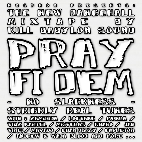 [MIXTAPE] Pray fi Dem - Kill Babylon Sound