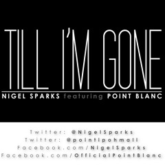 Track: Till Im Gone (Cover) - Nigel Sparks ft Point Blanc