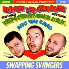 Restless Leg Syndrome - Swapping Swingers EP Snippet