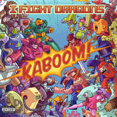 I FIGHT DRAGONS - KABOOM!