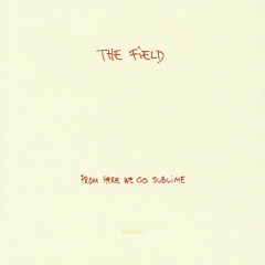 The Field - A Paw In My Face