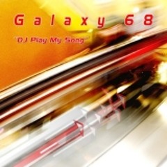 Galaxy 68-Dj Play My Song(DJ meEma Remix)