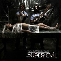 Super Evil - Dark Passenger