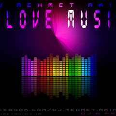 DJ MEHMET AKIN - I LOVE MUSIC mp3
