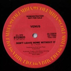 Venus-don't leave home without it(columbia)1983