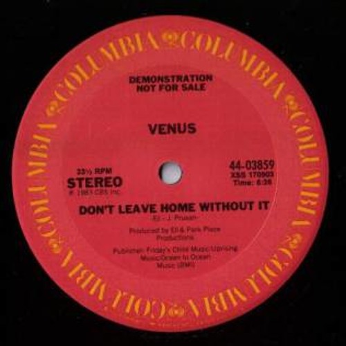 Venus-don't leave home without it(columbia)1983