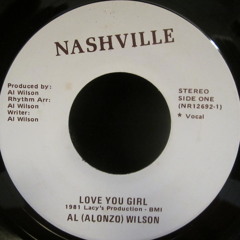 Al (Alonzo) Wilson - Love You Girl (Nashville)