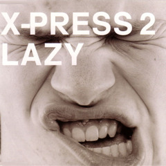 X-Press 2 - Lazy (FlexB Re-Fix Remix) !FREE DOWNLOAD!