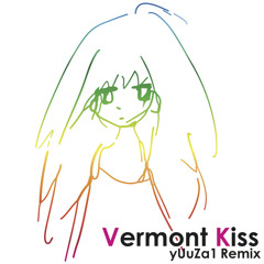 Vermont Kiss (yUuZa1 Remix)