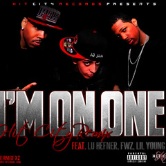 Im On One (Remix) Ft Lu Hefner, Fwz, Lil Young