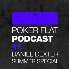 Poker Flat Podcast 11 - mixed by Daniel Dexter
