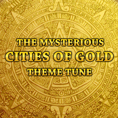 The Mysterious Cities Of Gold