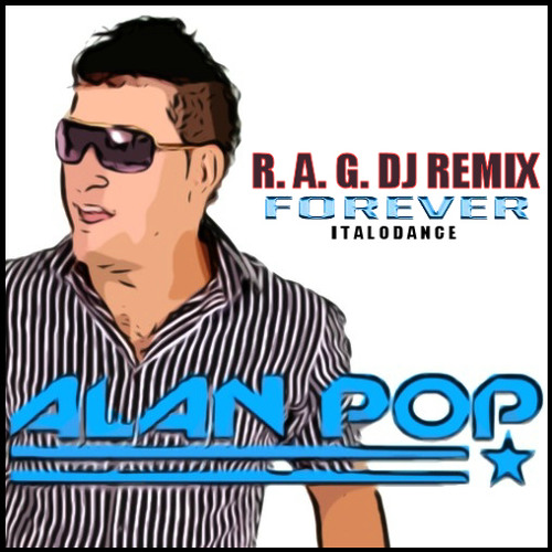 Alan Pop - Forever (R.A.G. DJ Remix)