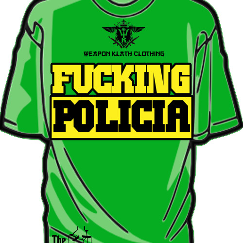 Fucking Policia by VerdeMan WEAPONKLATH LRUZ GHETTO SCHOOL AND PACHAMAMA CREW