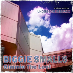 Biggie Smalls - Gimmie The Loot (Underscore Research Remix) EXPLICT LYRICS